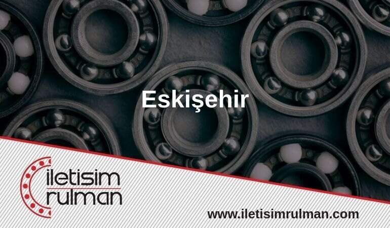 Eskişehir Rulman